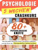 Psychologie für Anfänger Der 5 Wochen-Crashkurs: 80 mächtige psychologische Kniffe, wie Sie jeden Menschen lesen, persönlich aufblühen und die Kunst der Manipulation beherrschen
