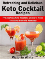 Refreshing and Delicious Keto Cocktail Recipes: 79 Satisfying Keto Alcoholic Drinks to Make You Shout from the Rooftops!