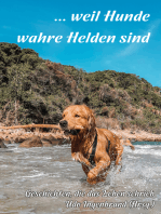 ... weil Hunde wahre Helden sind: Geschichten, die das Leben schrieb