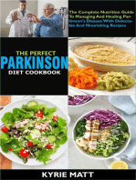 The Perfect Parkinson Diet Cookbook; The Complete Nutrition Guide To Managing And Healing Parkinson's Disease With Delectable And Nourishing Recipes
