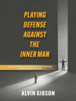 Playing Defense Against the Inner Man: My Future Will Not Be Controlled By the Wrong Things, I'm Taking Back Control of Me