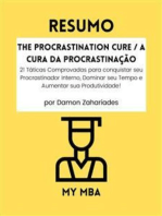 Resumo - The Procrastination Cure / A Cura Da Procrastinação : 21 Táticas Comprovadas para conquistar seu Procrastinador Interno, Dominar seu Tempo e Aumentar sua Produtividade! por Damon Zahariades
