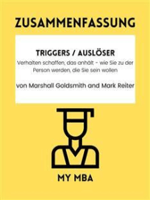Zusammenfassung - Triggers / Auslöser : Verhalten schaffen, das anhält - wie Sie zu der Person werden, die Sie sein wollen von Marshall Goldsmith und Mark Reiter