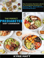 The Perfect Prediabetes Diet Cookbook; The Complete Nutrition Guide To Treating And Healing Prediabetes With Delectable And Nourishing Recipes