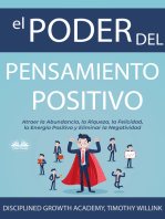 El Poder Del Pensamiento Positivo: Atraer La Abundancia, La Riqueza, La Felicidad, La Energía Positiva Y Eliminar La Negatividad
