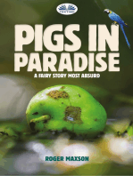 Pigs In Paradise: A Fairy Story Most Absurd