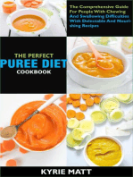 The Perfect Puree Diet Cookbook; The Complete Nutrition Guide To Shedding Pounds Rapidly And Easing Inflammation With Delectable And Nourishing Recipes