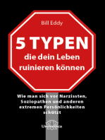 5 Typen, die dein Leben ruinieren können: Wie man sich vor Narzissten, Soziopathen und anderen extremen Persönlichkeiten schützt