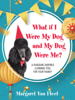 What If I Were My Dog and My Dog Were Me?: A Pandemic Inspired Learning Tool for Your Family!