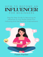 How To Become An Influencer For Beginners - Step By Step Guide To Becoming An Influencer In Your Niche, Build Your Following And Get Paid For Endorsements