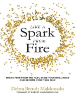 Like a Spark From Fire: Break Free from the Past, Find Your Brilliance and Become Your True Self