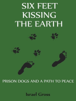 Six Feet Kissing The Earth: Prison Dogs and a Path to Peace