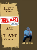 Let The Weak Say:: ”I Am Strong”