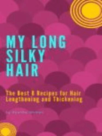My Long Silky Hair: The Best 8 Recipes for Hair Lengthening and Thickening