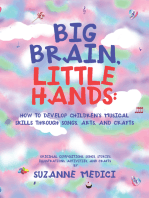 Big Brain, Little Hands:: How to Develop Children’s Musical Skills Through Songs, Arts, and Crafts