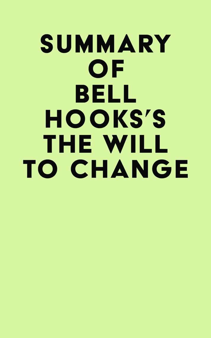Summary of bell hooks's The Will To Change by IRB Media - Ebook | Scribd