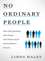 No Ordinary People: How Gift-Spotting Sets People and Teams up for Extraordinary Success