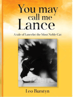 You may call me Lance A tale of Lancelot the Most Noble Cat: A tale of Lancelot the Most Noble Cat