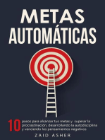 Metas Automáticas: 10 Pasos para alcanzar tus metas y superar la procrastinación, desarrollando la autodisciplina y venciendo los pensamientos negativos