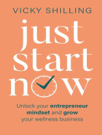 Just Start Now: Unlock your entrepreneur mindset and grow your wellness business