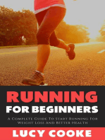 Running For Beginners - A Complete Guide To Start Running For Weight Loss And Better Health