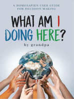 What Am I Doing Here?: A Homosapien User Guide For Decision making
