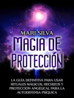Magia de protección: La guía definitiva para usar rituales mágicos, hechizos y protección angélical para la autodefensa psíquica
