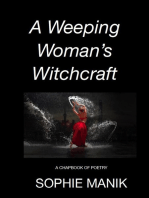 A Weeping Woman's Witchcraft: A Chapbook of Poetry