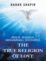 Jesus, Buddha, Mohammad, Socrates: the True Religion of Love