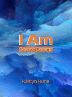 I Am. Beyond Dreams