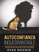 Autoconfianza Inquebrantable: Cómo Desarrollar una Autoconfianza de Guerrero Imparable para Lograr Todo lo que te Propongas