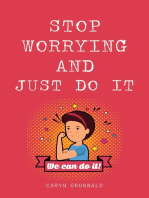 Stop Worrying And Just Do It