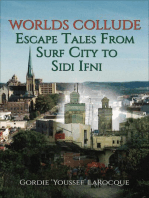 Worlds Collude: Escape Tales from Surf City to Sidi Ifni