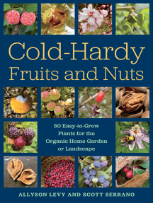 Cold-Hardy Fruits and Nuts: 50 Easy-to-Grow Plants for the Organic Home Garden or Landscape
