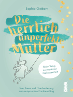 Die herrlich unperfekte Mutter: Dein Weg zu mentaler Gelassenheit – von Stress und Überforderung zum entspannten Familienalltag