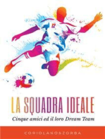 La squadra ideale. Cinque amici ed il loro Dream Team