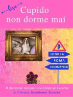 Cupido non dorme mai: Il divertente romanzo con Giotto & Lucretia