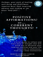 Positive Affirmations or Coherent Thoughts? Perhaps, Your Path of Healing, Well-Being and Fulfillment Requires More than Inspiring Phrases and Looking at the Glass "Half Full"... Or Half Empty