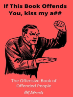 If This Book Offends You, Kiss my A##