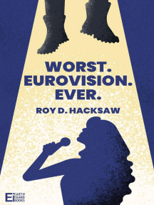 Worst Eurovision Ever By Roy D Hacksaw Ebook Scribd