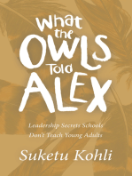 What the Owls Told Alex: Leadership Secrets Schools Don’t Teach Young Adults