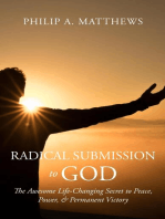 Radical Submission to God: The Awesome Life-Changing Secret to Peace, Power, & Permanent Victory