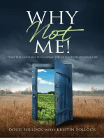 Why Not Me!: Find the Courage to Change the Definition of Your Life