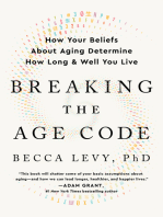 Breaking the Age Code: How Your Beliefs About Aging Determine How Long and Well You Live