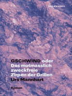 Gschwind: oder Das mutmasslich zweckfreie Zirpen der Grillen – Roman