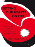 Setting Our Hearts on Fire: Essays on Artists from 1982 to the Present: Addressing Inequities  and Inspiring a Future