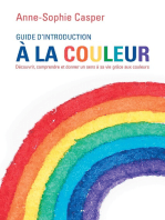 Guide d’introduction à la couleur: Découvrir, comprendre et donner un sens à sa vie grâce aux couleurs