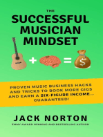 The Successful Musician Mindset: Proven Music Business Hacks and Tricks to Book More Gigs and Earn a Six-Figure Income...Guaranteed!