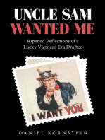 Uncle Sam Wanted Me: Ripened Reflections of a Lucky Vietnam Era Draftee