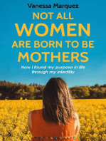 NOT ALL WOMEN ARE BORN TO BE MOTHERS. How i found my purpose in life through my infertility: Soy autentica. No perfecta.